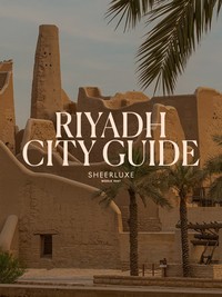 The SheerLuxe Riyadh City Guide